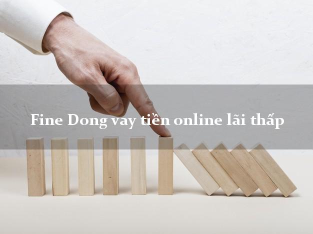 Fine Dong vay tiền online lãi thấp