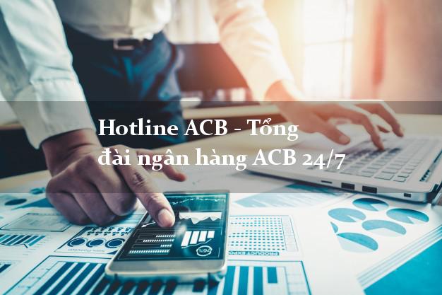 Hotline ACB - Tổng đài ngân hàng ACB 24/7