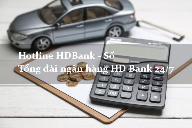 Hotline HDBank - Số Tổng đài ngân hàng HD Bank 24/7