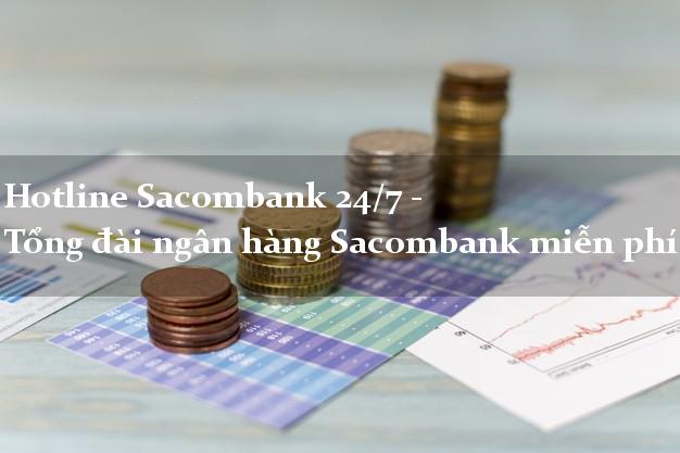 Hotline Sacombank 24/7 - Tổng đài ngân hàng Sacombank miễn phí