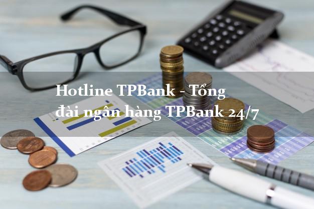 Hotline TPBank - Tổng đài ngân hàng TPBank 24/7