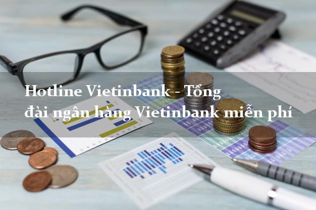 Hotline Vietinbank - Tổng đài ngân hàng Vietinbank miễn phí