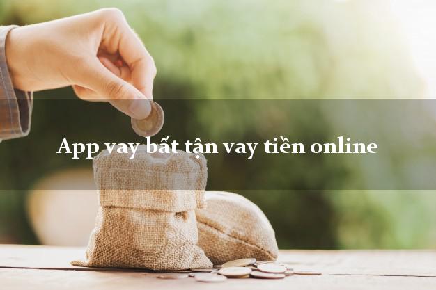 App vay bất tận vay tiền online