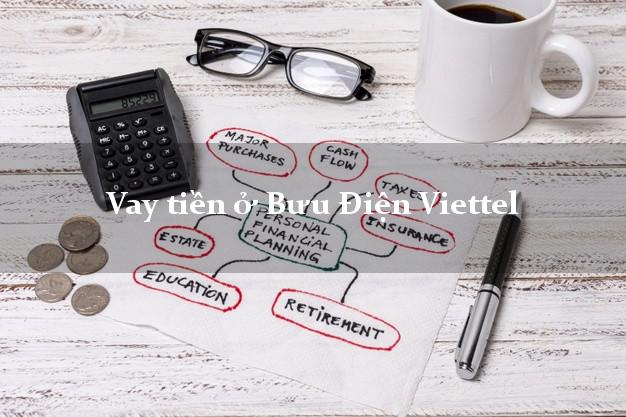 Vay tiền ở Bưu Điện Viettel Vay tiền ở Bưu Điện Viettel